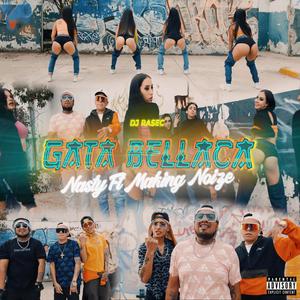 Gata Bellaka (feat. Nasty Rodriguez & Making Noize) (Explicit)