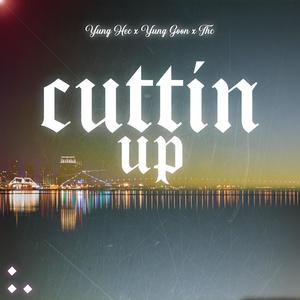 Cuttin Up (Explicit)