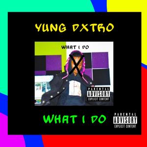 WHAT I DO (Explicit)