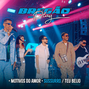 Bregão do Play 3: Motivos do Amor / Sussurro / Teu Beijo