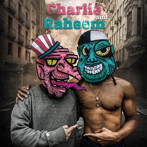 Charlie & Raheem (feat. Denises)