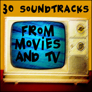 30 Soundtracks from Movies and TV