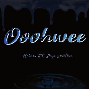 Ooohwee (feat. Kelan) [Explicit]