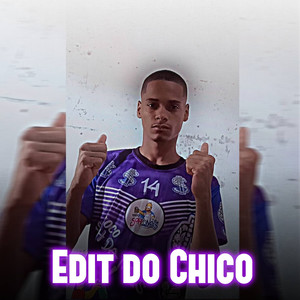 Edit do Chico (Explicit)