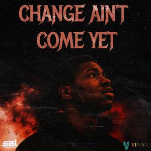 Change Ain't Come Yet (feat. Maacfdf, OTS Ron & SB Sama) (Studio 227 Remix|Explicit)