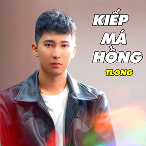 Kiếp Má Hồng (TLong Remix)