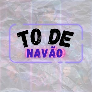 To De Navão (Explicit)