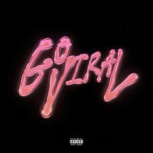 go viral (Explicit)