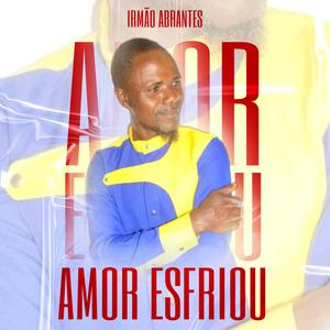 AMOR ESFRIOU (feat. Irmão Abrantes)