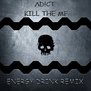 Kill The MF (Energy drink Remix)