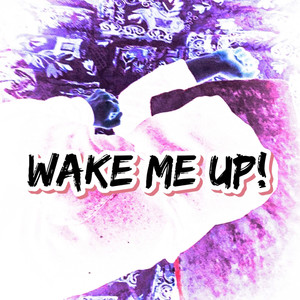 WAKE ME UP! (Explicit)