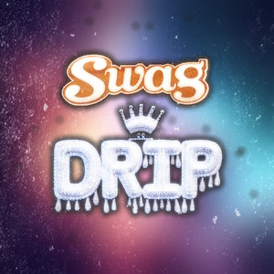 SWAG & DRIP (Explicit)