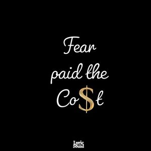 Fear paid the Cost