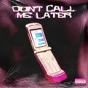 Don't Call Me Later (Explicit)