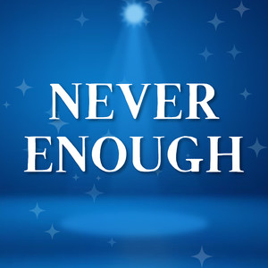 Never Enough