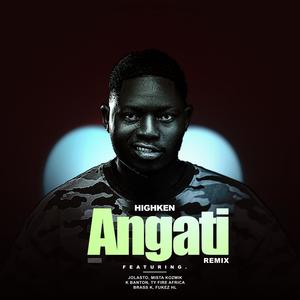 Angati (feat. Jolasto, Mista Kozmik, K Banton) (Ty fire africa,Brass k, Fukez HL Remix|Explicit)