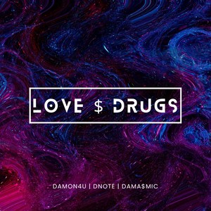 Love $ Drugs