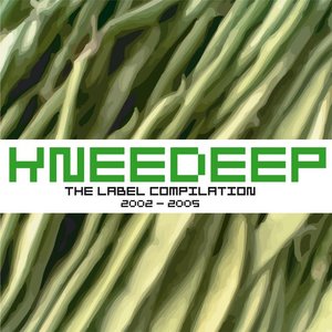 Knee Deep The Label 2002-2005