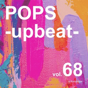 POPS -upbeat-, Vol. 68 -Instrumental BGM- by Audiostock