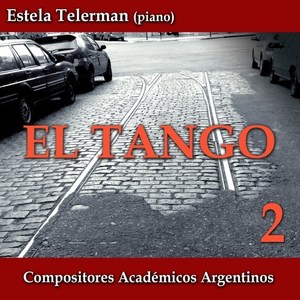 El Tango Compositores Académicos Argentinos, Vol. 2