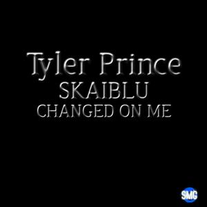 CHANGED ON ME (feat. Tyler Prince) [Explicit]