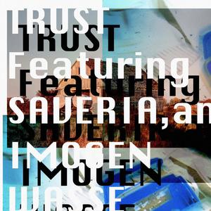 Trust(feat. Saveria & Imogen Wasse)