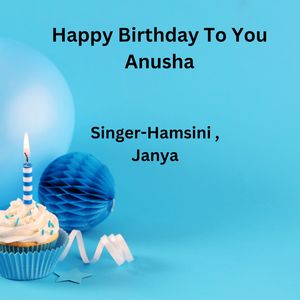 Happy Birthday To You Anusha