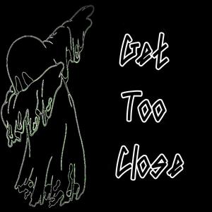 Get Too Close (Explicit)