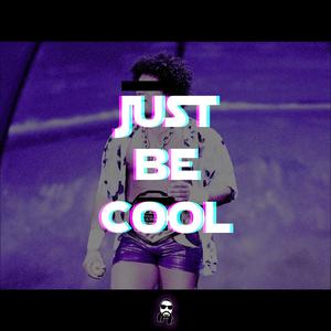Just Be Cool
