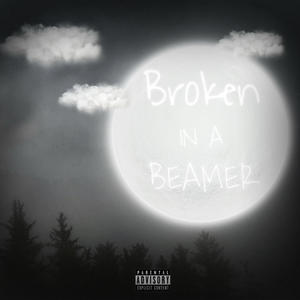 Broken In a Beamer (Explicit)