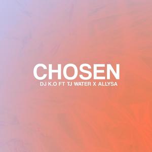 Chosen (feat. TJ Water & Allysa)