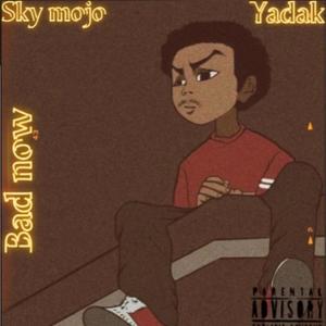 BAD NOW (feat. Yadak) (Explicit)