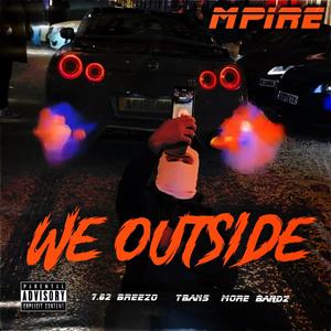 WE OUTSIDE (feat. 7.62 Breezo, More Bandz & Tbans) (Explicit)