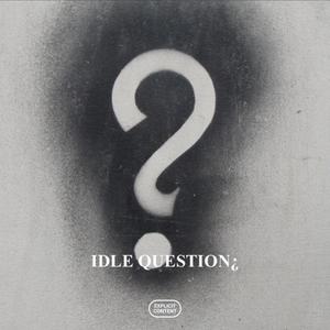 IDLE QUESTION¿ (Explicit)