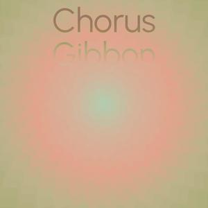 Chorus Gibbon