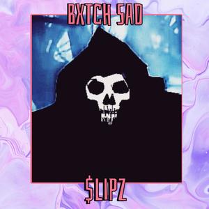 Bxtch Sad (Explicit)