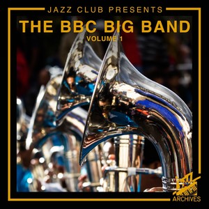 Jazz Club Presents: The BBC Big Band (Volume 1)