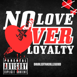 No Love Over Loyalty (Explicit)