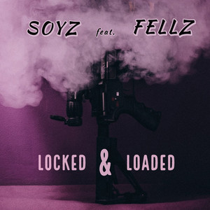 Locked & Loaded (feat. FELLZ) [Explicit]