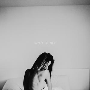 wait 4 me (Explicit)