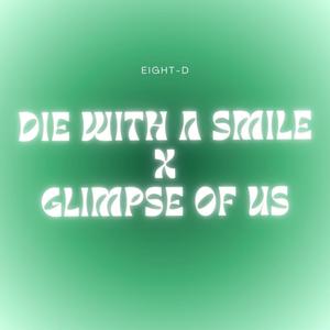 Die With A Smile x Glimpse of Us (8D Audio)