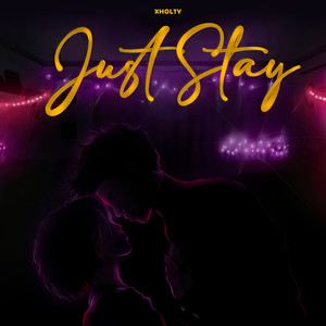 JUST STAY