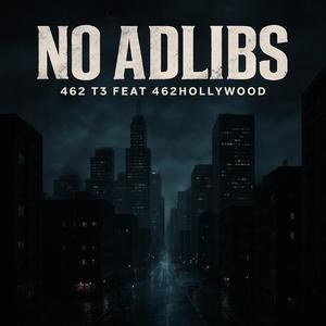 No Adlibs (feat. 462hollywood) (Explicit)