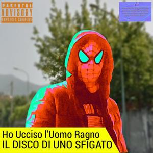 Ho Ucciso l'Uomo Ragno (Explicit)