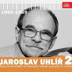 Nejvýznamnější skladatelé...Jaroslav Uhlíř 2 (1980-1989)