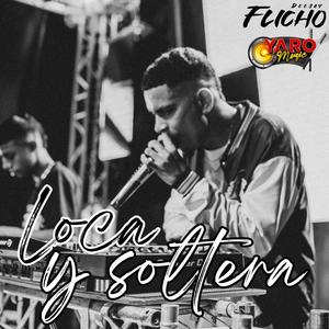 LOCA Y SOLTERA (feat. Ficho)