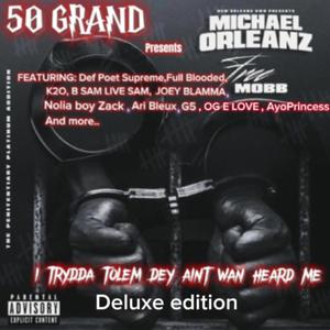 50 GRAND presents MICHAEL ORLEANZ "I TRYDDA TOLEM DEY AINT WAN HEARD ME" deluxe penitentiary platinum edition" (Explicit)