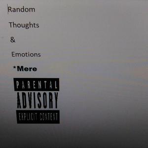 Random Thoughts & Emotions (Explicit)