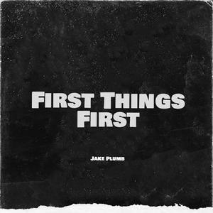 First Things First (Explicit)