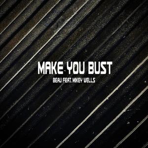 Make You Bust (Explicit)